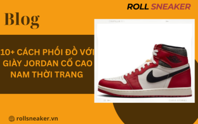 10+ Cách phối đồ với giày Jordan cổ cao nam thời trang