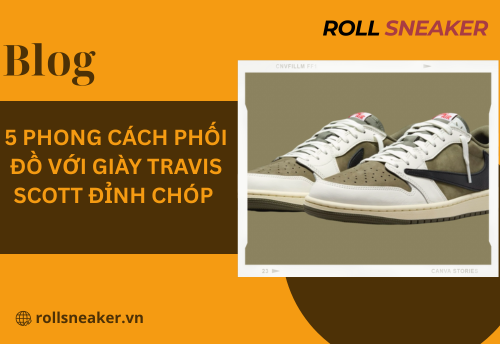 5 Phong cách phối đồ với giày Travis Scott đỉnh chóp