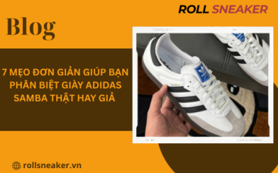 7 Mẹo đơn giản giúp bạn phân biệt giày adidas samba thật hay giả