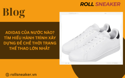 Adidas của nước nào? Tìm hiểu hành trình xây dựng đế chế thời trang thể thao lớn nhất