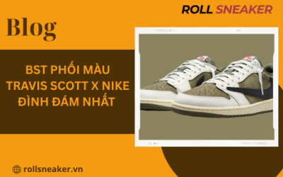BST phối màu Travis Scott x Nike đình đám nhất