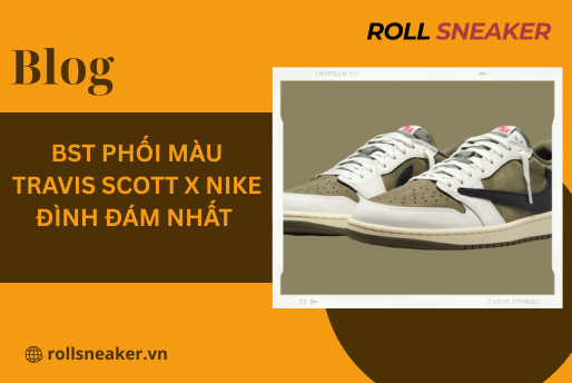 BST phối màu Travis Scott x Nike đình đám nhất