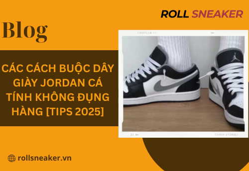 Các cách buộc dây giày Jordan cá tính không đụng hàng [Tips 2025]