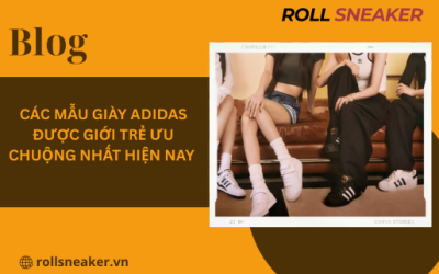 Các mẫu giày adidas được giới trẻ ưu chuộng nhất hiện nay