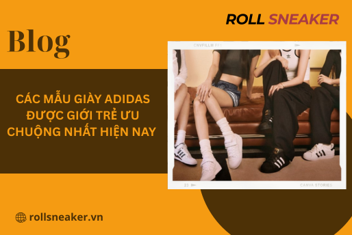 Các mẫu giày adidas được giới trẻ ưu chuộng nhất hiện nay
