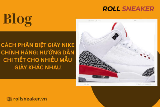 Cách phân biệt giày nike chính hãng: Hướng dẫn chi tiết cho nhiều mẫu giày khác nhau