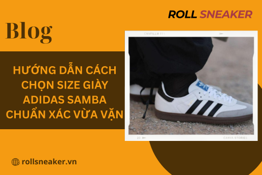 Hướng dẫn cách chọn size giày Adidas Samba chuẩn xác vừa vặn