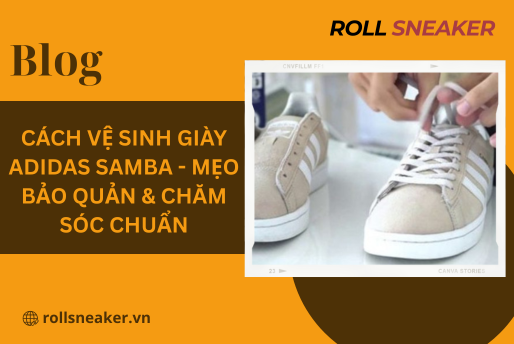 Cách vệ sinh giày Adidas Samba – Mẹo Bảo quản & Chăm sóc chuẩn