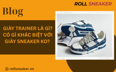 Giày trainer là gì? Có gì khác biệt với giày Sneaker ko?