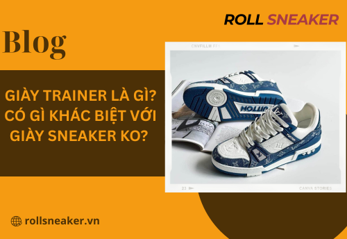Giày trainer là gì? Có gì khác biệt với giày Sneaker ko?