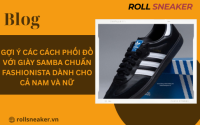 Gợi ý các cách phối đồ với giày Samba chuẩn Fashionista dành cho cả nam và nữ