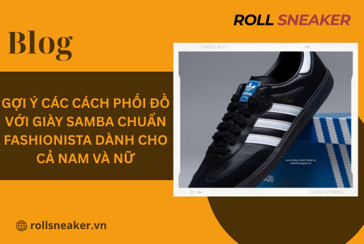 Gợi ý các cách phối đồ với giày Samba chuẩn Fashionista dành cho cả nam và nữ