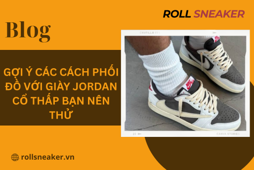 Gợi ý các cách phối đồ với giày Jordan cổ thấp bạn nên thử