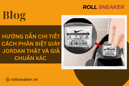 Hướng dẫn chi tiết cách phân biệt giày Jordan thật và giả chuẩn xác