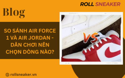 So sánh Air Force 1 và Air Jordan – Dân chơi nên chọn dòng nào?