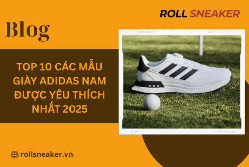Top 10 các mẫu giày Adidas nam được yêu thích nhất 2025